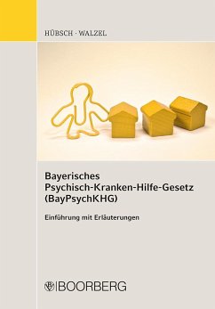 Bayerisches Psychisch-Krankenhilfe-Gesetz (BayPsychKHG) - Hübsch, Michael;Walzel, Georg