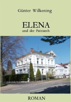 ELENA und der Patriarch - Wilkening, Günter