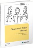 Bienvenue à l'Hôtel Bellevue - Lehrbuch/Arbeitsheft Bienvenue à l'Hôtel Bellevue - Lehrbuch/Arbeitsheft