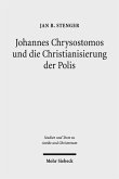 Johannes Chrysostomos und die Christianisierung der Polis (eBook, PDF)