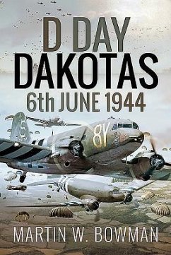 D-Day Dakotas - Bowman, Martin W