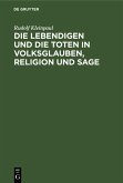 Die Lebendigen und die Toten in Volksglauben, Religion und Sage (eBook, PDF)