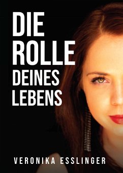 Die Rolle Deines Lebens - Esslinger, Veronika