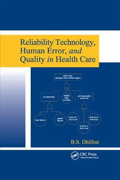 Reliability Technology, Human Error, and Quality in Health Care - Dhillon, B S