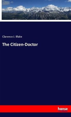 The Citizen-Doctor - Blake, Clarence J.