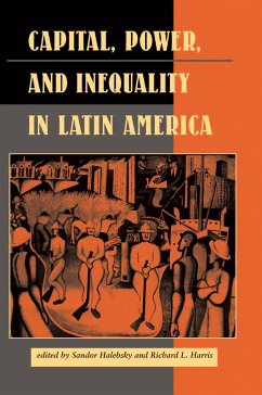 Capital, Power, And Inequality In Latin America - Halebsky, Sandor; Harris, Richard L; Dore, Elizabeth W