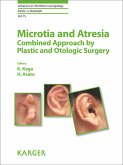 Microtia and Atresia - Combined Approach by Plastic and Otologic Surgery (eBook, ePUB) Microtia and Atresia - Combined Approach by Plastic and Otologic Surgery (eBook, ePUB)