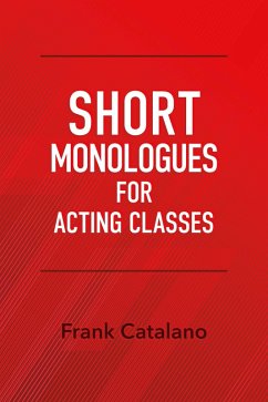 Short Monologues for Acting Classes (eBook, ePUB) - Catalano, Frank