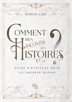 Comment bien raconter des histoires ? - Lake, Dorian