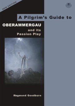 A Pilgrim's Guide to Oberammergau and its Passion Play - Goodburn, Raymond