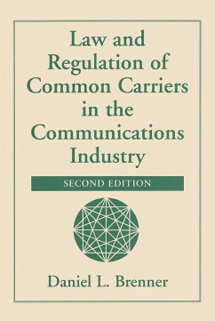 Law And Regulation Of Common Carriers In The Communications Industry - Brenner, Daniel