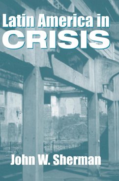 Latin America In Crisis - Sherman, John W