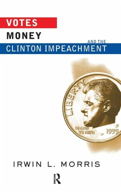 Votes, Money, And The Clinton Impeachment - Morris, Irwin
