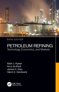 Petroleum Refining - Kaiser, Mark J. (Louisiana State University, Baton Rouge, USA); de Klerk, Arno; Gary, James H. (Colorado School of Mines, Golden, USA)