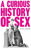 A Curious History of Sex (eBook, ePUB)