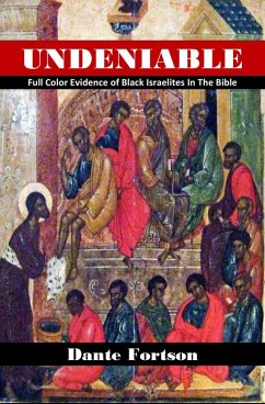 Undeniable: Full Color Evidence of Black Israelites In The Bible (eBook, ePUB) - Fortson, Dante