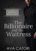 The Billionaire and the Waitress (Clean Billionaire Romance Reads, #2) (eBook, ePUB) The Billionaire and the Waitress (Clean Billionaire Romance Reads, #2) (eBook, ePUB)
