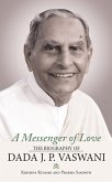 A Messenger of Love: The Biography of Dada J. P. Vaswani (eBook, ePUB)