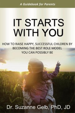 It Starts With You-A Guidebook for Parents (eBook, ePUB) - Gelb, Suzanne