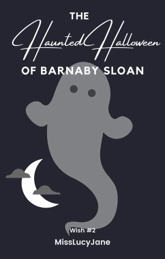 The Haunted Halloween of Barnaby Sloan (The Wish Series, #2) (eBook, ePUB) - Misslucyjane