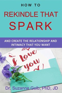 How to Rekindle That Spark-And Create the Relationship and Intimacy That You Want (The Life Guide Series) (eBook, ePUB) - Gelb, Suzanne