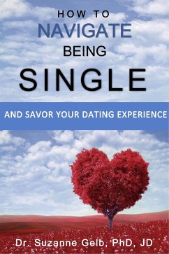 How To Navigate Being Single (eBook, ePUB) - Suzanne Gelb PhD JD, Dr.