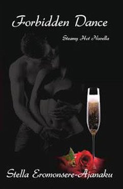 Forbidden Dance ~ Steamy Hot Novella (eBook, ePUB) - Eromonsere-Ajanaku, Stella