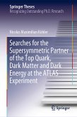 Searches for the Supersymmetric Partner of the Top Quark, Dark Matter and Dark Energy at the ATLAS Experiment (eBook, PDF)