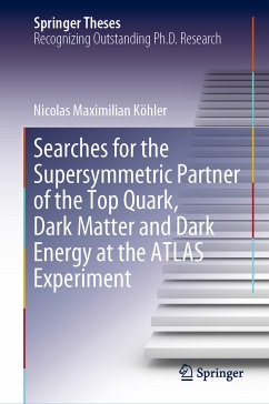 Searches for the Supersymmetric Partner of the Top Quark, Dark Matter and Dark Energy at the ATLAS Experiment (eBook, PDF) - Köhler, Nicolas Maximilian