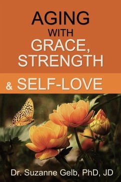 Aging With Grace, Strength And Self-Love (eBook, ePUB) - Suzanne Gelb PhD JD, Dr
