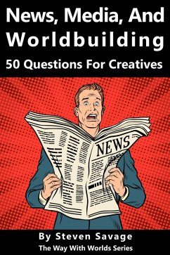 Cover News, Media, and Worldbuilding: 50 Questions For Creatives (Way With Worlds, #13) (eBook, ePUB)