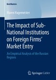 The Impact of Sub-National Institutions on Foreign Firms´ Market Entry (eBook, PDF)