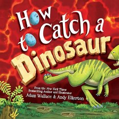 How to Catch a Dinosaur (eBook, ePUB) - Wallace, Adam
