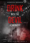 Drink with the Devil at Midnight (Ray Irish Occult Suspense Mystery Book, #3) (eBook, ePUB)