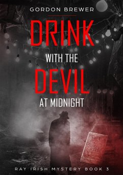 Drink with the Devil at Midnight (Ray Irish Occult Suspense Mystery Book, #3) (eBook, ePUB) - Brewer, Gordon