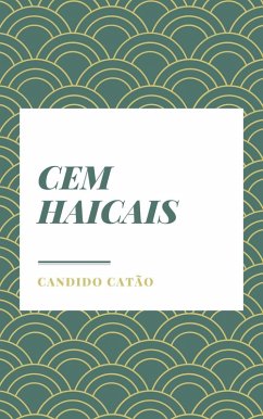Cem Haicais (eBook, ePUB) - Catão, Candido