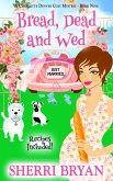 Bread, Dead and Wed (The Charlotte Denver Cozy Mysteries, #9) (eBook, ePUB)