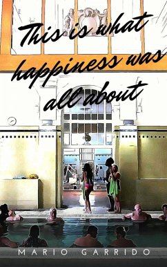 This is What Happiness was all About (eBook, ePUB) - Espinosa, Mario Garrido