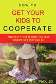 How To Get Your Kids To Cooperate (eBook, ePUB)