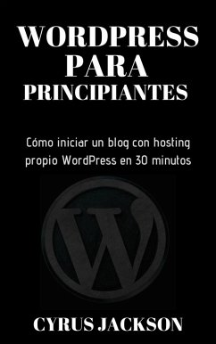 WordPress para principiantes. (eBook, ePUB) - Jackson, Cyrus
