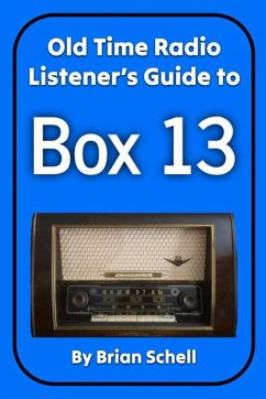 Old-Time Radio Listener's Guide to Box 13 (Old-Time Radio Listener's Guides, #2) (eBook, ePUB) - Schell, Brian