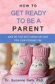 How To Get Ready To Be A Parent (eBook, ePUB)