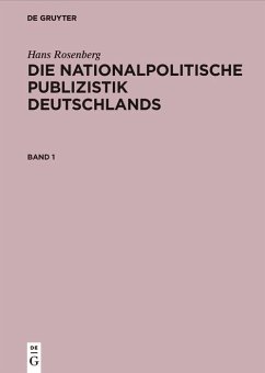 Hans Rosenberg: Die nationalpolitische Publizistik Deutschlands. Band 1 (eBook, PDF) - Rosenberg, Hans