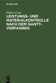 Leistungs- und Materialkontrolle nach dem Gantt-Verfahren (eBook, PDF)