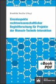 Einzelaspekte rechtswissenschaftlicher Begleitforschung für Projekte der Mensch-Technik-Interaktion (eBook, PDF)