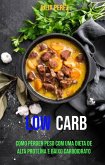 low carb : Como Perder Peso Com Uma Dieta De Alta Proteína E Baixo Carboidrato (Saúde e boa forma) (eBook, ePUB)