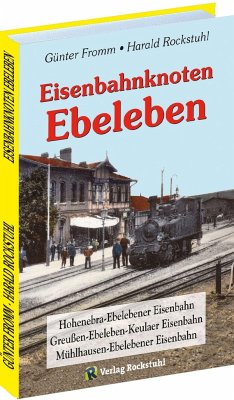 Eisenbahnknoten Ebeleben - Fromm, Günter;Rockstuhl, Harald