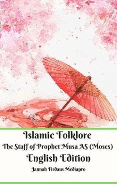 Islamic Folklore The Staff of Prophet Musa AS (Moses) English Edition (eBook, ePUB) - Mediapro, Jannah Firdaus