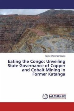 Eating the Congo: Unveiling State Governance of Copper and Cobalt Mining in Former Katanga - Wakenge Claude, Iguma