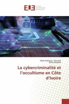 La cybercriminalité et l'occultisme en Côte d'Ivoire - Sarkisova - Kouamé, Vlada;Kouamé, Reine